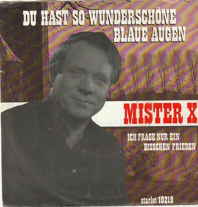 Mister X - Du hast so wunderschone blaue augen + Ich frage nur ein bisschen frieden (Vinylsingle)