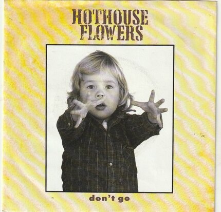 Hothouse Flowers - Don't go + Saved (Vinylsingle)