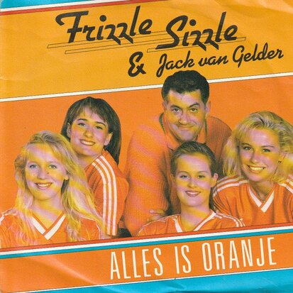 Frizzle Sizzle & Jack van Gelder - Alles Is Oranje + Second Chance (Vinylsingle)