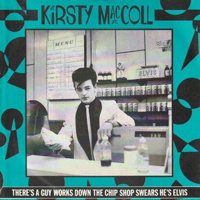 Kirsty MacColl - There's a guy works down the chip shop. swear's he's Elvis + Hard to believe (Vinylsingle)