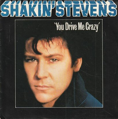 Shakin' Stevens - You drive me crazy + Baby you're a child (Vinylsingle)