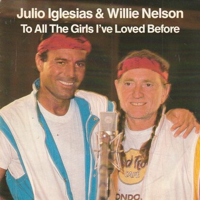 Julio Iglesias & Willie Nelson - To all the girls I've loved before + I don't want to wake you (Vinylsingle)