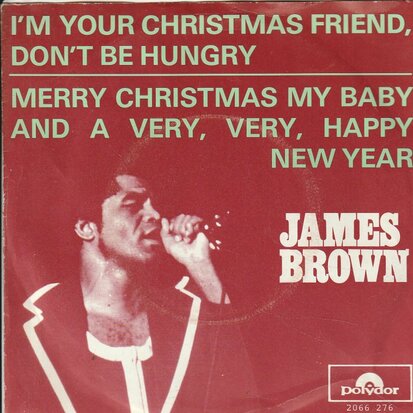 James Brown - I'm Your Christmas Friend, Don't Be Hungry + Merry Christmas My Baby And A Very, Very, Happy New Year (Vinylsingle)