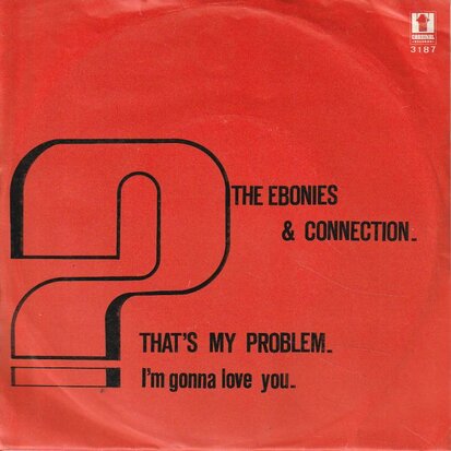 Ebonies & Connection - That's my problem + I'm gonna love you (Vinylsingle)