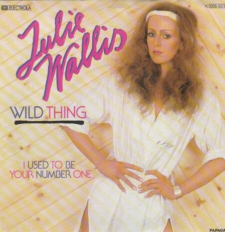 Julie Wallis - Wild Thing + Your Number One (Vinylsingle)