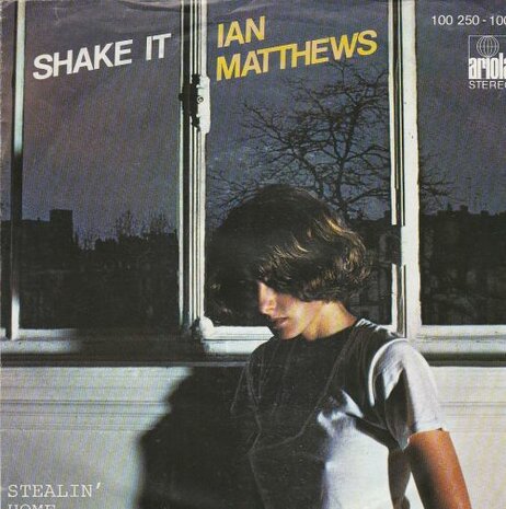 Ian Matthews - Shake It + Stealin' Home (Vinylsingle)