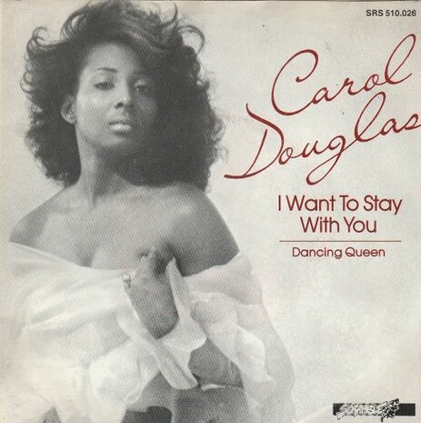 Carol Douglas - I Want To Stay With You + Dancing Queen (Vinylsingle)