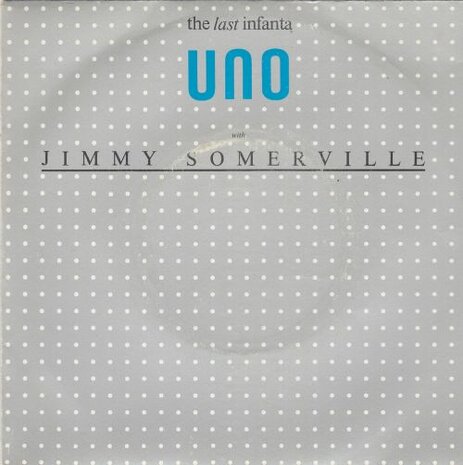 Uno with Jimmy Somerville - The Last Infanta + (Instrumental) (Vinylsingle)