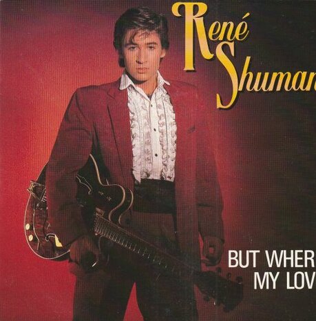 Rene Shuman - But where my love + The need in your eyes (Vinylsingle)