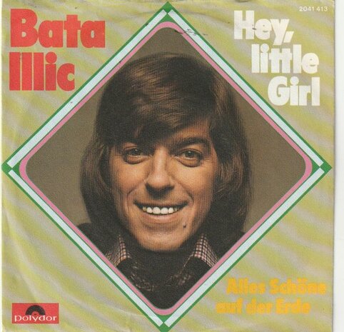 Bata Illic - Hey, little girl + Alles schone auf der erde (Vinylsingle)