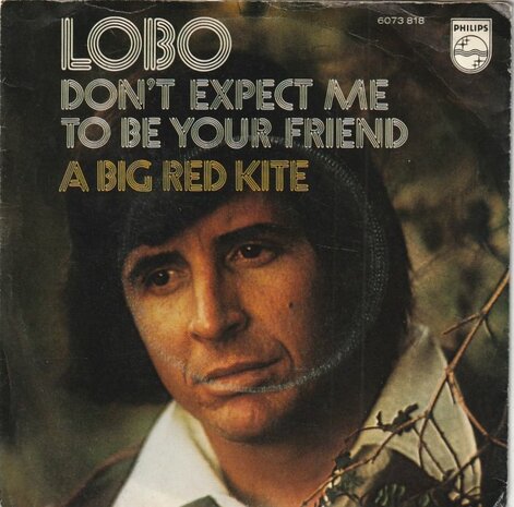 Lobo - Don't Expect Me To Be Your Friend + A Big Red Kite (Vinylsingle)