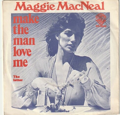 Maggie MacNeal - Make The Man Love Me + The Letter (Vinylsingle)