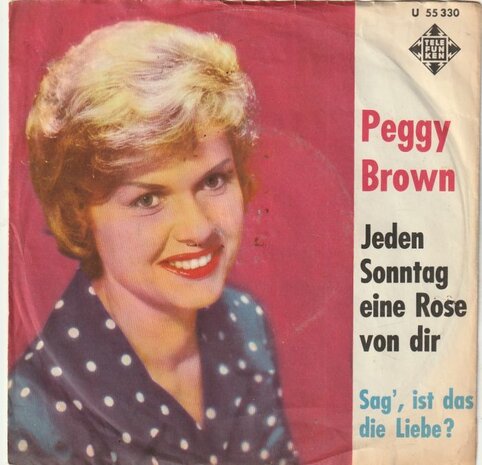 Peggy Brown - Jeden Sonntag eine rose von dir + Sag'. ist das die liebe ? (Vinylsingle)