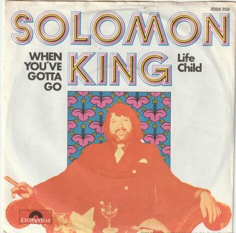 Solomon King - When You've Gotta Go + Life Child (Vinylsingle)