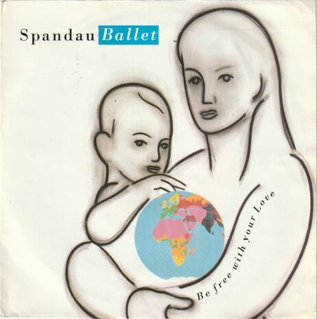 Spandau Ballet - Be free with your love + (dance mix) (Vinylsingle)