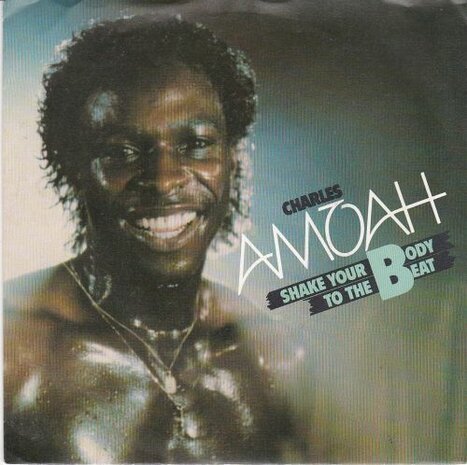 Charles Amoah - Shake Your Body To The Beat + Fighting Spirit (Vinylsingle)